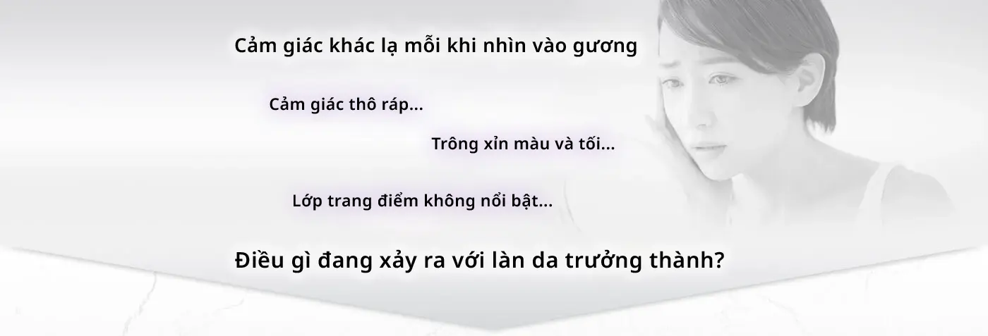 Cảm giác khó chịu mà bạn cảm thấy mỗi khi nhìn vào gương Nó có cảm giác cứng ngắc... Trông tối hơn... Lớp trang điểm của bạn không sáng bóng... Chuyện gì đang xảy ra với làn da trưởng thành của bạn?